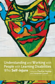 Title: Understanding and Working with People with Learning Disabilities who Self-injure, Author: Fiona Macaulay