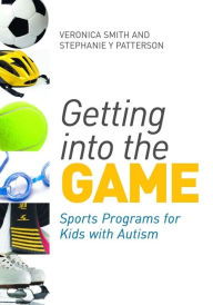 Title: Getting into the Game: Sports Programs for Kids with Autism, Author: Stephanie Patterson