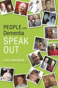 Title: People with Dementia Speak Out, Author: Lucy Whitman
