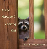 Title: Inside Asperger's Looking Out, Author: Kathy Hoopmann