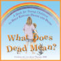 What Does Dead Mean?: A Book for Young Children to Help Explain Death and Dying