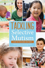 Title: Tackling Selective Mutism: A Guide for Professionals and Parents, Author: Miriam Jemmett