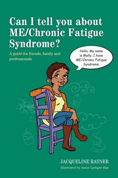 Can I tell you about ME/Chronic Fatigue Syndrome?: A guide for friends, family and professionals