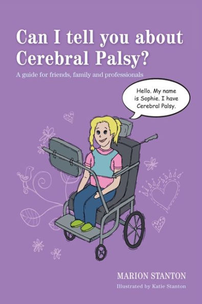 Can I tell you about Cerebral Palsy?: A guide for friends, family and professionals