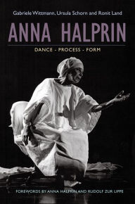 Title: Anna Halprin: Dance - Process - Form, Author: Ursula Schorn