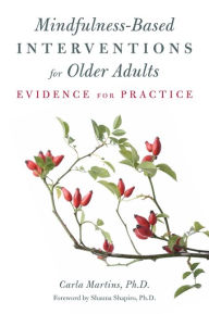 Title: Mindfulness-Based Interventions for Older Adults: Evidence for Practice, Author: Carla Martins