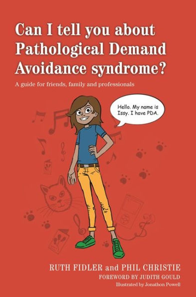 Can I tell you about Pathological Demand Avoidance syndrome?: A guide for friends, family and professionals