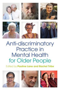 Title: Anti-discriminatory Practice in Mental Health Care for Older People, Author: Pauline Lane