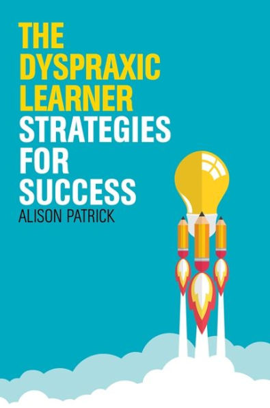 The Dyspraxic Learner: Strategies for Success