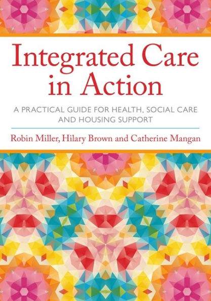 Integrated Care Action: A Practical Guide for Health, Social and Housing Support