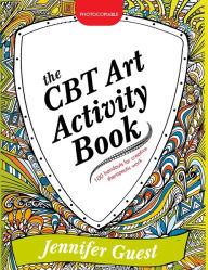 Title: The CBT Art Activity Book: 100 illustrated handouts for creative therapeutic work, Author: Jennifer Guest