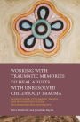 Working with Traumatic Memories to Heal Adults with Unresolved Childhood Trauma: Neuroscience, Attachment Theory and Pesso Boyden System Psychomotor Psychotherapy