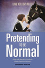 Pretending to be Normal: Living with Asperger's Syndrome (Autism Spectrum Disorder) Expanded Edition