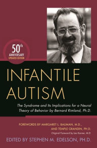 Title: Infantile Autism: The Syndrome and Its Implications for a Neural Theory of Behavior by Bernard Rimland, Ph.D., Author: Stephen M. Edelson