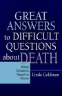 Great Answers to Difficult Questions about Death: What Children Need to Know