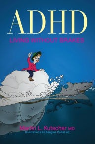 Title: ADHD - Living without Brakes, Author: Martin L. Kutscher