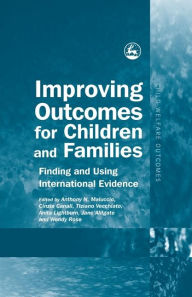 Title: Improving Outcomes for Children and Families: Finding and Using International Evidence, Author: Robyn Munford