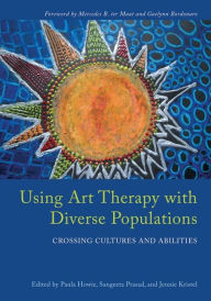 Title: Using Art Therapy with Diverse Populations: Crossing Cultures and Abilities, Author: Audrey di Maria di Maria Nankervis