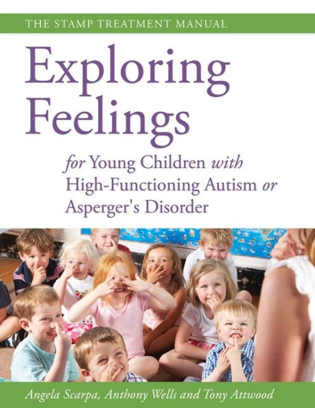 Exploring Feelings for Young Children with High-Functioning Autism or Asperger's Disorder: The STAMP Treatment Manual