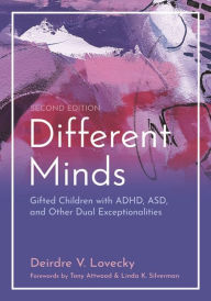 Different Minds: Gifted Children with ADHD, ASD, and Other Dual Exceptionalities, Second edition