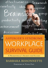 Title: Asperger's Syndrome Workplace Survival Guide: A Neurotypical's Secrets for Success, Author: Barbara Bissonnette