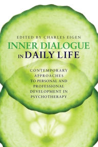 Title: Inner Dialogue In Daily Life: Contemporary Approaches to Personal and Professional Development in Psychotherapy, Author: Charles Eigen