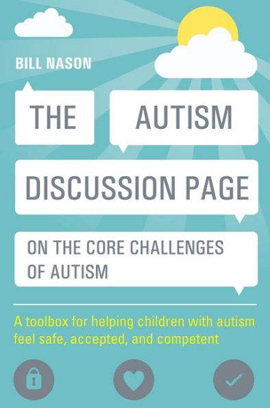 the autism Discussion Page on core challenges of autism: A toolbox for helping children with feel safe, accepted, and competent