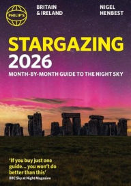 Title: Philip's 2026 Stargazing Month-by-Month Guide to the Night Sky Britain & Ireland: Month-by-Month Guide to the Night Sky Britain & Ireland, Author: Nigel Henbest