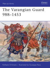 Title: The Varangian Guard 988-1453, Author: Raffaele D'Amato