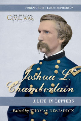 Joshua L. Chamberlain: The Life in Letters of a Great Leader of the