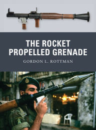 Title: The Rocket Propelled Grenade, Author: Gordon L. Rottman