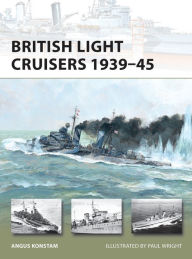 Title: British Light Cruisers 1939-45, Author: Angus Konstam