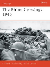 Title: The Rhine Crossings 1945, Author: Ken Ford