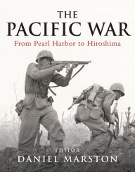 Title: The Pacific War: From Pearl Harbor to Hiroshima, Author: Daniel Marston