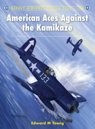 Downloading books free on ipad American Aces against the Kamikaze 9781849087452 by Edward M. Young