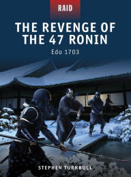 Title: The Revenge of the 47 Ronin: Edo 1703, Author: Stephen Turnbull