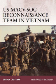 Title: US MACV-SOG Reconnaissance Team in Vietnam, Author: Gordon L. Rottman