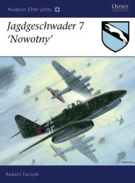 Title: Jagdgeschwader 7 'Nowotny', Author: Robert Forsyth