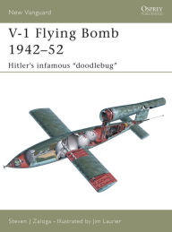 Title: V-1 Flying Bomb 1942-52: Hitler's infamous 