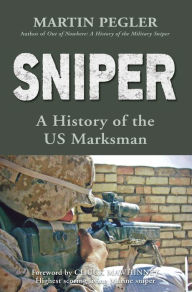 Title: Sniper: A History of the US Marksman, Author: Martin Pegler