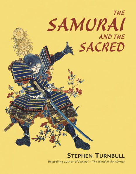 The Samurai and the Sacred: The Path of the Warrior