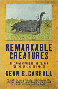 Title: Remarkable Creatures, Author: Sean B. Carroll