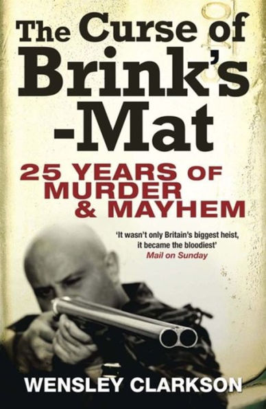 The Curse of Brink's-Mat: Twenty-five years Murder and Mayhem