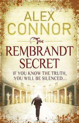 The Rembrandt Secret. Alex Connor