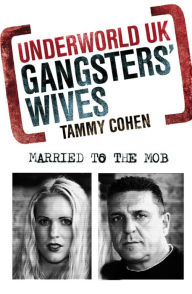 Title: Gangsters' Wives, Author: Tammy Cohen