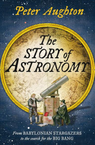 Title: The Story of Astronomy, Author: Peter Aughton
