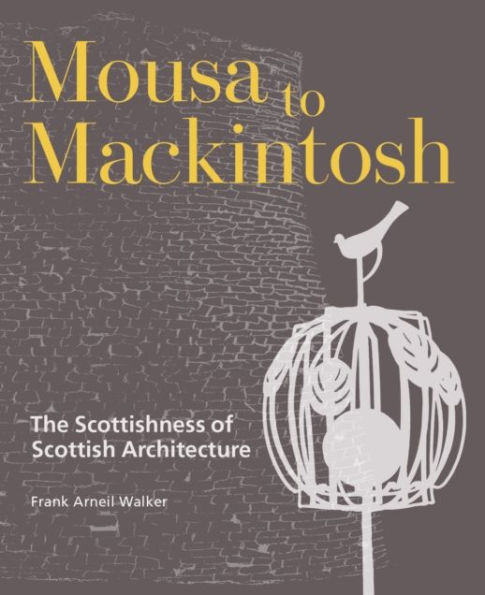 Mousa to Mackintosh: The Scottishness of Scottish Architecture