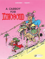 Title: A Carrot for Iznogoud: Iznogoud Volume, 5, Author: Rene Goscinny