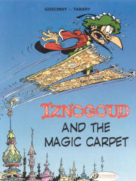Title: Iznogoud and the Magic Carpet: Iznougoud Vol. 6, Author: René Goscinny