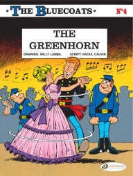 Title: The Greenhorn: The Bluecoats Vol. 4, Author: Raoul Cauvin